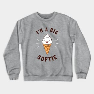 I'm A Big Softie Crewneck Sweatshirt